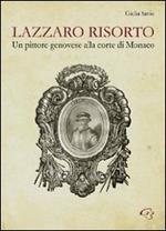 Lazzaro risorto. Un pittore genovese alla corte di Monaco. Lazzaro Calvi al Palais de Monaco. Nuove possibili ipotesi di attribuzione