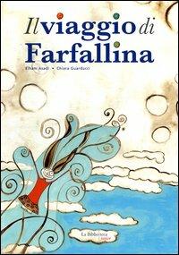 Il viaggio di Farfallina - Elham Asadi,Chiara Guarducci - 2