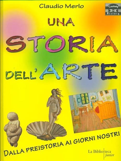 Una storia dell'arte. Dalla preistoria ai giorni nostri - Claudio Merlo - copertina