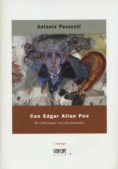 Con Edgar Allan Poe. Su venticinque racconti fantastici. Ediz. illustrata - Antonio Possenti - copertina