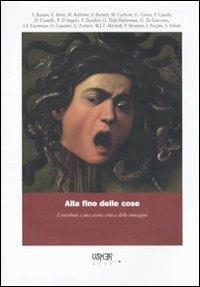 Alla fine delle cose. Contributi a una storia critica delle immagini - copertina