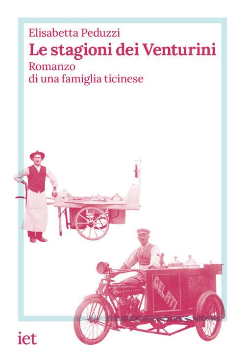 Le stagioni dei Venturini. Romanzo di una famiglia ticinese - Elisabetta Peduzzi - copertina