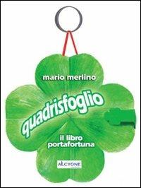 Quadrisfoglio. Il libro portafortuna - Mario Merlino - copertina