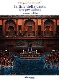 La fine della casta. Il sogno italiano - Sergio Brunozzi - ebook