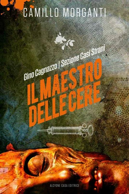 GINO CAGNAZZO - Sezione Casi Strani - Il Maestro delle Cere - Camillo Morganti - ebook