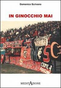 In ginocchio mai - Domenico Scrivano - copertina