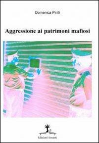 Aggressione ai patrimoni mafiosi - Domenica Pirilli - copertina