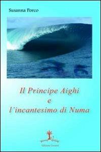 Il principe Aighi e l'incantesimo di Numa - Susanna Porco - copertina