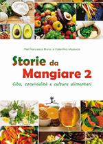 Storie da mangiare 2. Cibo, convivialità e culture alimentari