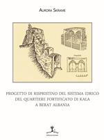 Progetto di ripristino del sistema idrico del quartiere fortificato di Kala a Berat Albania