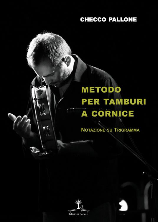 Metodo per tamburi a cornice. Notazione su trigramma. Ediz. italiana e inglese - Checco Pallone - copertina