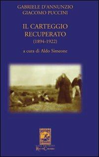 Gabriele D'Annunzio Giacomo Puccini. Il carteggio recuperato (1894-1922) - copertina