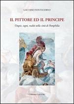 Il pittore e il principe. Utopie, sogni, realtà nella città di Pamphilia