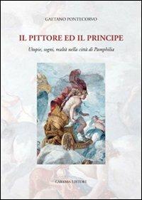 Il pittore e il principe. Utopie, sogni, realtà nella città di Pamphilia - Gaetano Pontecorvo - copertina