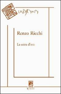 La cetra d'oro. Poesie 1950-2005 - Renzo Ricchi - copertina