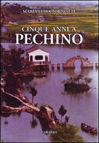 Cinque anni a Pechino - M. Luisa Tornotti - copertina