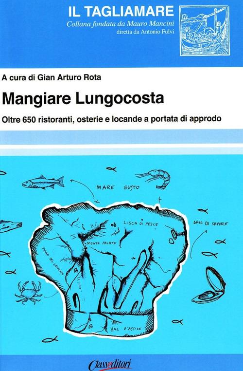 Mangiare lungocosta. Oltre 650 ristoranti, osterie e locande a portata di approdo - copertina