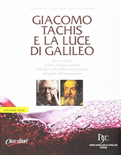 Giacomo Tachis e la luce di Galileo - Paolo Panerai,Cesare Pillon,Tommaso Ciuffoletti - copertina