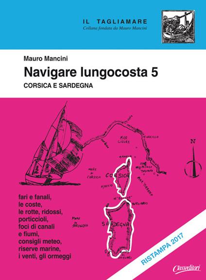 Navigare lungocosta. Vol. 5: Corsica e Sardegna. - Mauro Mancini - copertina