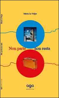 Non parte non resta - Maria La Volpe - copertina