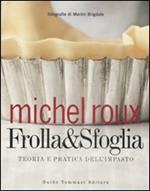 Frolla & sfoglia. Teoria e pratica dell'impasto. Ediz. illustrata