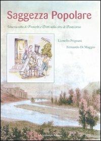 Saggezza popolare. Una raccolta di proverbi e detti nella città di Pontecorvo - Lionello Prignani,Fernando Di Maggio - copertina