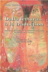 Dalla lettura...à la traduction. Manuel de traduction et de stylistique compareè de l'italien et du français. Con CD Audio. Con CD-ROM - Sarah Amrani,Elisabeth Grimaldi - copertina