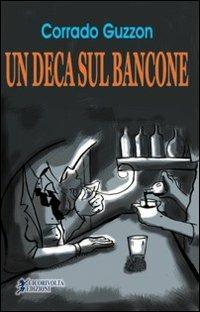 Un deca sul bancone - Corrado Guzzon - copertina