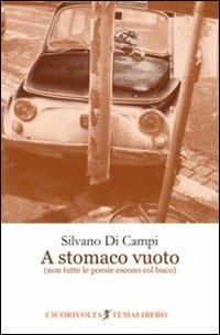 A stomaco vuoto (non tutte le poesie escono col buco) - Silvano Di campi - copertina