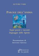 Parole dell'anima. Sogni poesie e racconti linguaggio della spirito