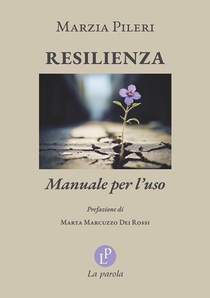 Resilienza. Manuale per l'uso - Marzia Pileri - copertina