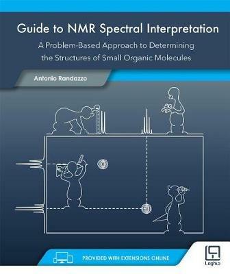 Guide to NMR spectral interpretation. A problem-based approach to determining the structures of small organic molecules. Con Contenuto digitale per download e accesso on line - Antonio Randazzo - copertina