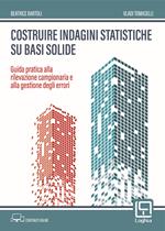 Costruire indagini statistiche su basi solide. Guida pratica alla rilevazione campionaria e alla gestione degli errori