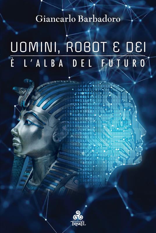 Uomini, robot e dei... è l'alba del futuro. Ediz. ampliata - Barbadoro,  Giancarlo - Ebook - EPUB2 con Adobe DRM | IBS