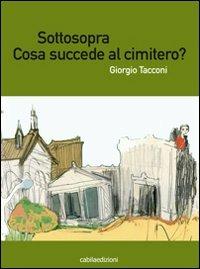 Sottosopra. Cosa succede al cimitero? - Giorgio Tacconi - copertina