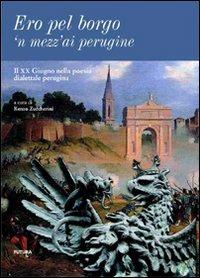 Ero pel borgo'n mezz'ai perugine. Il XX giugno nella poesia dialettale perugina - copertina