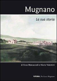 Mugnano. La sua storia - Enzo Marcaccioli,Mario Valentini - copertina