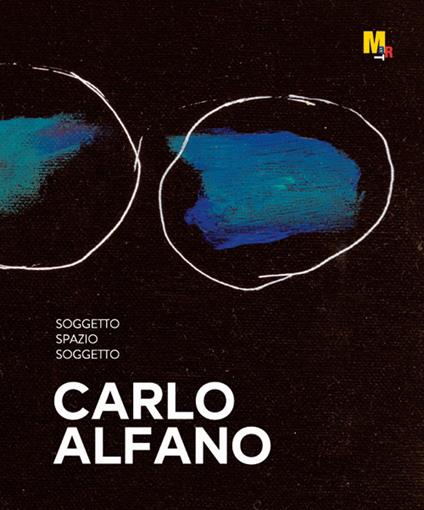 Carlo Alfano. Soggetto spazio soggetto. Catalogo della mostra (Rovereto, 5 novembre-22 aprile 2018) - Flavia Alfano,Maria De Vivo,Stefano Ferrari - copertina