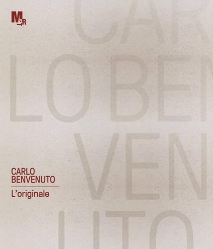 Carlo Benvenuto. L'originale. Ediz. italiana e inglese - Gianfranco Maraniello,Chiara Ianeselli,Daniela Ferrari - copertina