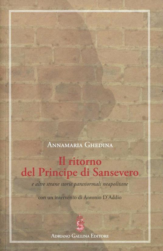 Il ritorno del principe di Sansevero e altre strane storie paranormali neapolitane - Annamaria Ghedina - copertina