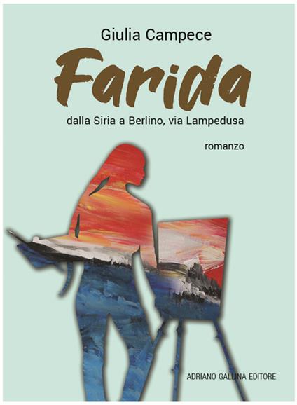 Farida. Dalla Siria a Berlino via Lampedusa - Giulia Campece - copertina