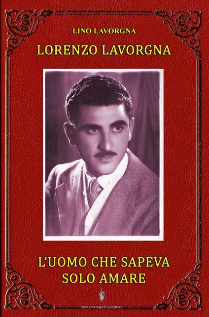 L'uomo che sapeva solo amare - Lino Lavorgna - copertina