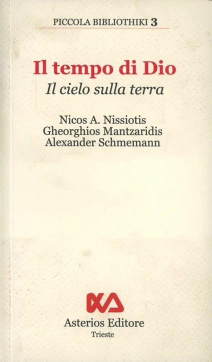 Il tempo di Dio. Il cielo sulla terra - Nicos Nissiotis,Gheorghios Mantzaridis,Alexander Schmemann - copertina