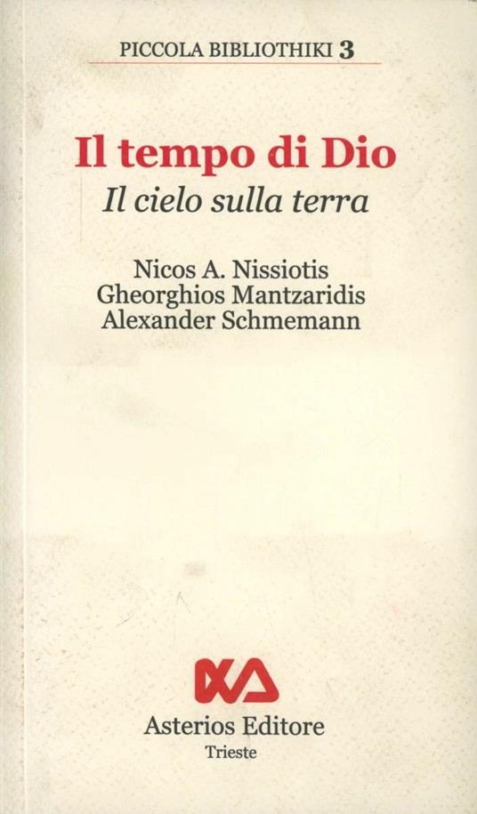 Il tempo di Dio. Il cielo sulla terra - Nicos Nissiotis,Gheorghios Mantzaridis,Alexander Schmemann - copertina