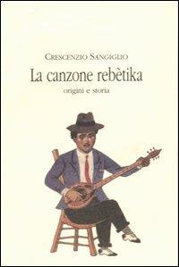 La canzone rebètika. Origini e storia - Crescenzio Sangiglio - copertina