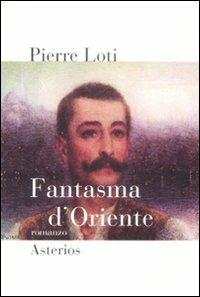 Fantasma d'Oriente - Pierre Loti - copertina