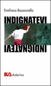 Indignatevi - Emiliano Bazzanella - copertina