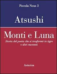 Monti e luna. Storia del poeta che si trasformò in tigre e altri racconti - Atsushi Nakajima - copertina