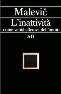 L'inattività come verità effettiva dell'umanità - Kazimir Malevič - copertina