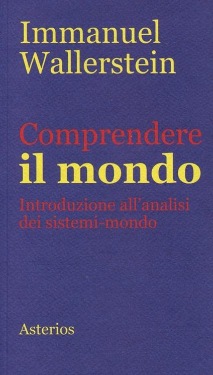 Comprendere il mondo. Introduzione all'analisi dei sistemi-mondo - Immanuel Wallerstein - copertina